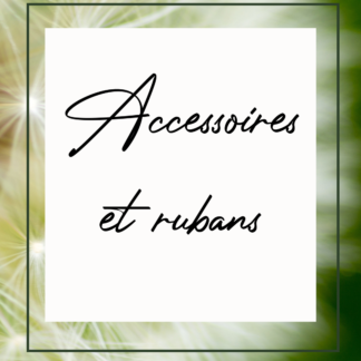 Accessoires et rubans